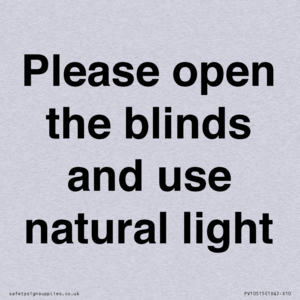 Please open the blinds and use natural light